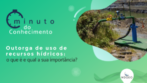 Outorga para uso de recursos hídricos: o que é e qual a sua importância?